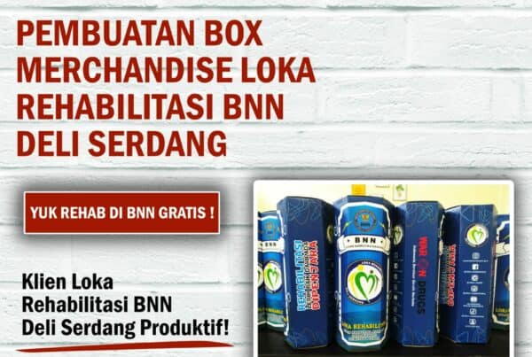 Pembuatan Box Merchandise Loka Rehabilitasi BNN Deli Serdang
