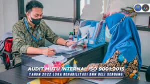 Loka Rehabilitasi BNN Deli Serdang Melaksanakan Audit Mutu Internal ISO 9001 : 2015 Tahun 2022.