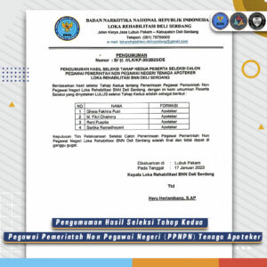 engumuman hasil seleksi Tahap Kedua calon pegawai pemerintah non pegawai negeri (PPNPN) tenaga Apoteker Loka Rehabilitasi BNN Deli Serdang.