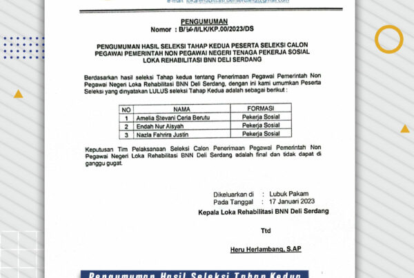 pengumuman hasil seleksi Tahap Kedua calon pegawai pemerintah non pegawai negeri (PPNPN) tenaga Pekerja Sosial Loka Rehabilitasi BNN Deli Serdang.